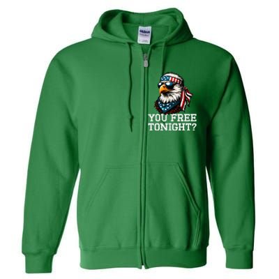 You Free Tonight Eagle Funny Patriotic American Full Zip Hoodie