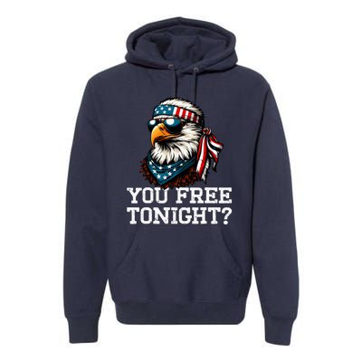 You Free Tonight Eagle Funny Patriotic American Premium Hoodie