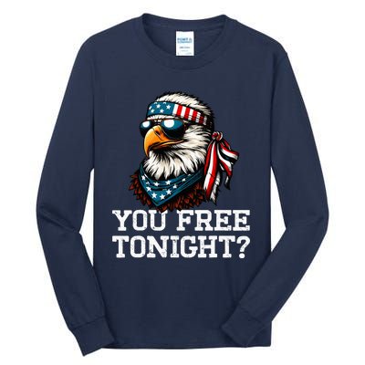 You Free Tonight Eagle Funny Patriotic American Tall Long Sleeve T-Shirt