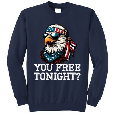 You Free Tonight Eagle Funny Patriotic American Tall Sweatshirt