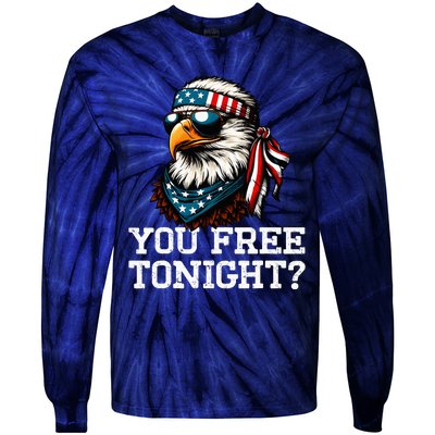 You Free Tonight Eagle Funny Patriotic American Tie-Dye Long Sleeve Shirt