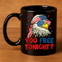 You Free Tonight Bald Eagle Mullet American Flag 4th Of July 11oz C Handle Ceramic Mug