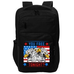 You Free Tonight American Flag Patriotic Eagle 4th July Gift Impact Tech Backpack