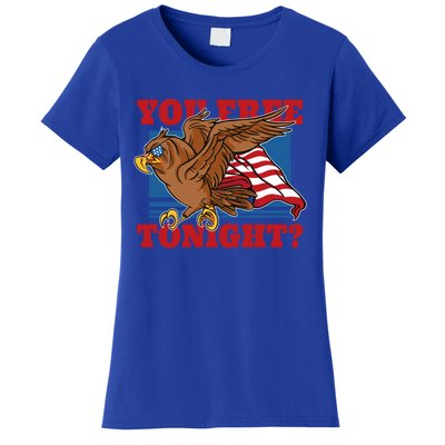 You Free Tonight Eagle 4th Of July You Free Tonight Eagle Gift Women's T-Shirt