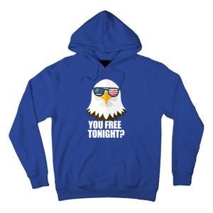 You Free Tonight Usa Patriotic 4th Of July Usa Flag Funny Gift Tall Hoodie