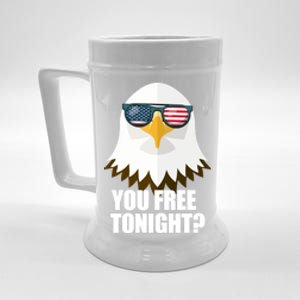 You Free Tonight Usa Patriotic 4th Of July Usa Flag Funny Gift Beer Stein