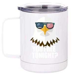 You Free Tonight Usa Patriotic 4th Of July Usa Flag Funny Gift 12 oz Stainless Steel Tumbler Cup