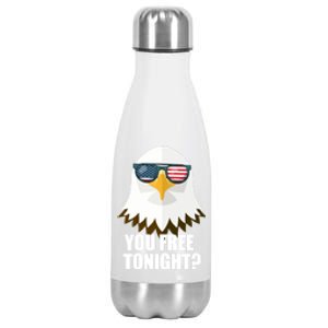 You Free Tonight Usa Patriotic 4th Of July Usa Flag Funny Gift Stainless Steel Insulated Water Bottle