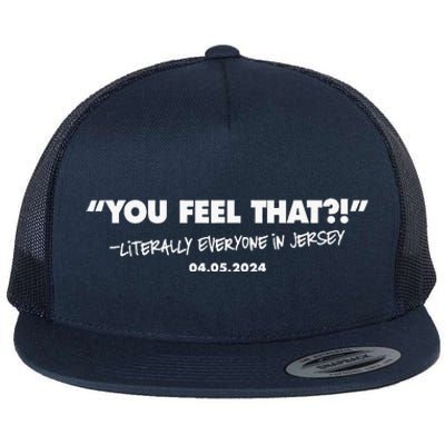 You Feel That Literally Everyone In New Jersey Flat Bill Trucker Hat