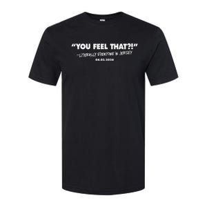 You Feel That Literally Everyone In New Jersey Softstyle CVC T-Shirt