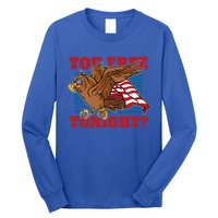 You Free Tonight Eagle 4th Of July You Free Tonight Eagle Cool Gift Long Sleeve Shirt