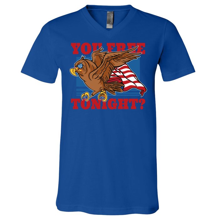 You Free Tonight Eagle 4th Of July You Free Tonight Eagle Cool Gift V-Neck T-Shirt