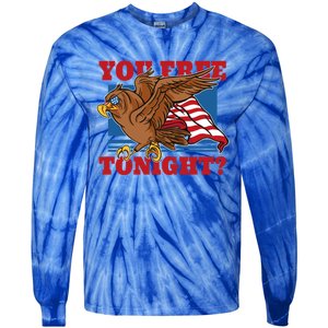 You Free Tonight Eagle 4th Of July You Free Tonight Eagle Cool Gift Tie-Dye Long Sleeve Shirt