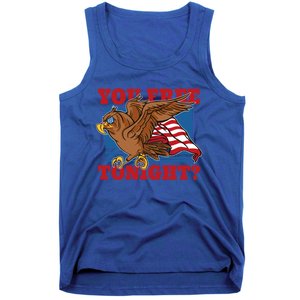 You Free Tonight Eagle 4th Of July You Free Tonight Eagle Cool Gift Tank Top