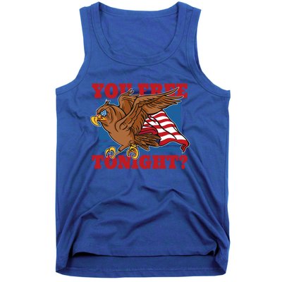 You Free Tonight Eagle 4th Of July You Free Tonight Eagle Cool Gift Tank Top