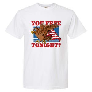 You Free Tonight Eagle 4th Of July You Free Tonight Eagle Cool Gift Garment-Dyed Heavyweight T-Shirt