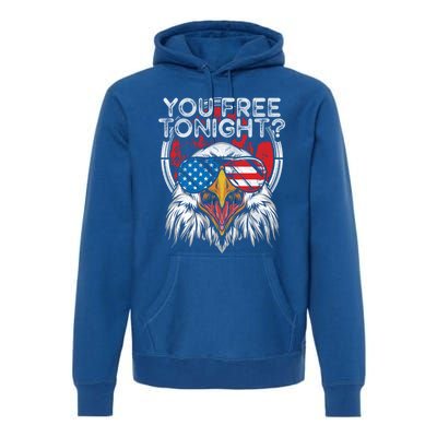 You Free Tonight Bald Eagle Funny Patriotic American Pride Cute Gift Premium Hoodie