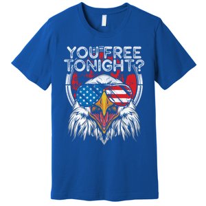 You Free Tonight Bald Eagle Funny Patriotic American Pride Cute Gift Premium T-Shirt