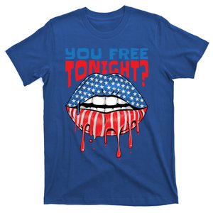 You Free Tonight Funny Fourth Of July Patriotic Flag Lips Great Gift T-Shirt