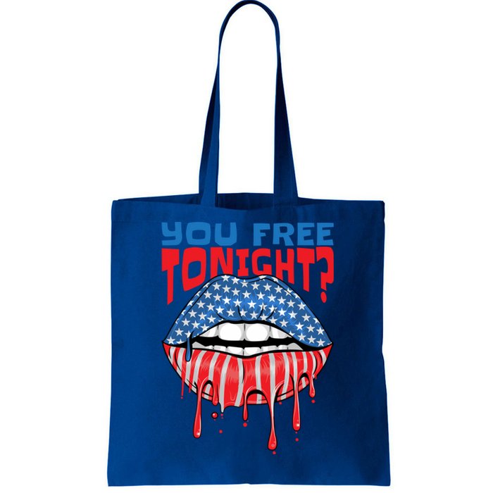 You Free Tonight Funny Fourth Of July Patriotic Flag Lips Great Gift Tote Bag