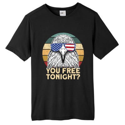 You Free Tonight Eagle 4th Of July You Free Tonight Eagle Gift Tall Fusion ChromaSoft Performance T-Shirt