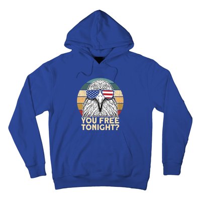 You Free Tonight Eagle 4th Of July You Free Tonight Eagle Gift Hoodie