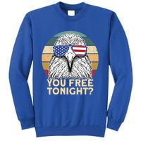 You Free Tonight Eagle 4th Of July You Free Tonight Eagle Gift Sweatshirt