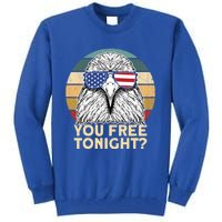 You Free Tonight Eagle 4th Of July You Free Tonight Eagle Gift Tall Sweatshirt