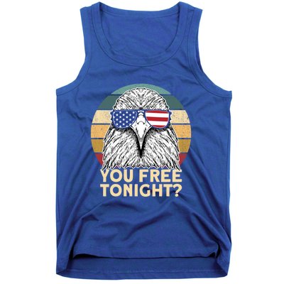 You Free Tonight Eagle 4th Of July You Free Tonight Eagle Gift Tank Top