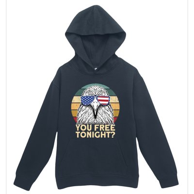 You Free Tonight Eagle 4th Of July You Free Tonight Eagle Gift Urban Pullover Hoodie