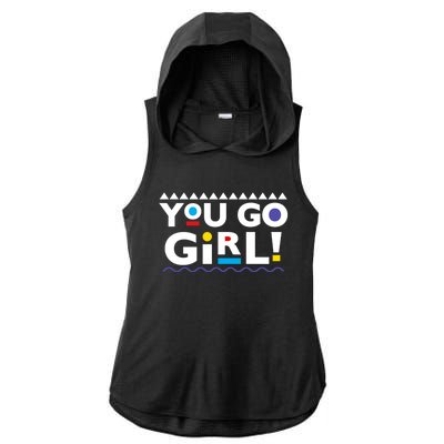 You Go ! 90s Throwback Gift Ladies PosiCharge Tri-Blend Wicking Draft Hoodie Tank