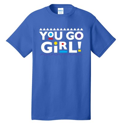 You Go ! 90s Throwback Gift Tall T-Shirt