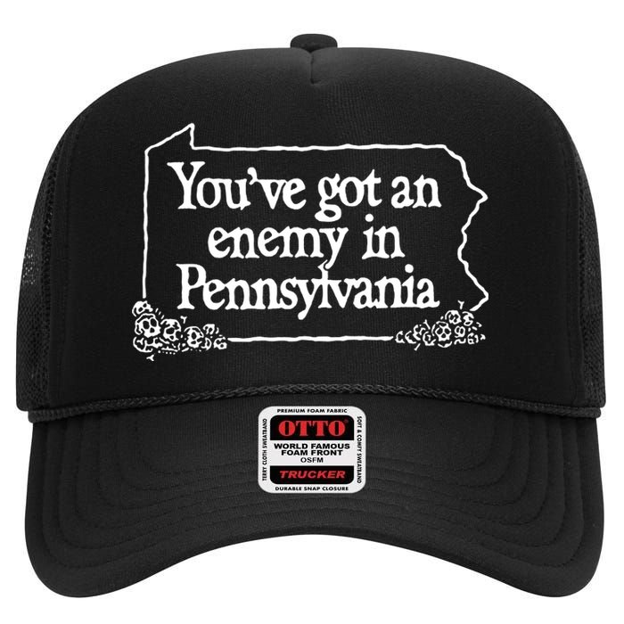 YouVe Got An Enemy In Pennsylvania High Crown Mesh Back Trucker Hat