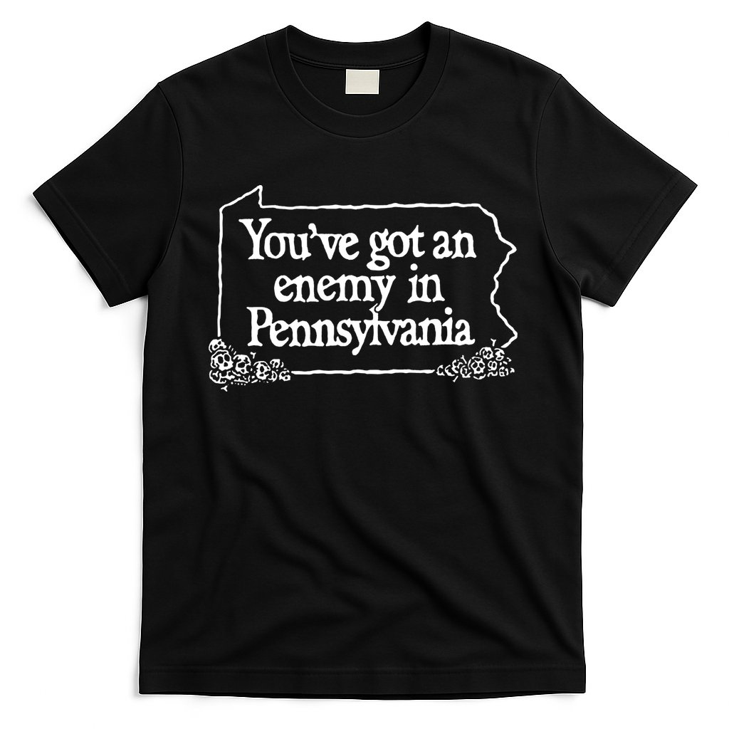 YouVe Got An Enemy In Pennsylvania T-Shirt