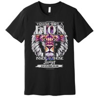 YouVe Got A Lion Inside Of Those Lungs Christian Religious Gift Premium T-Shirt