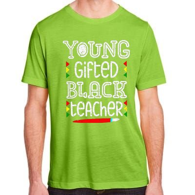 Young Gifted And Black Teacher Cool Black History Month Adult ChromaSoft Performance T-Shirt