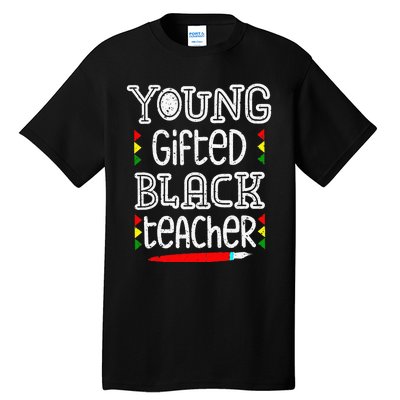 Young Gifted And Black Teacher Cool Black History Month Tall T-Shirt