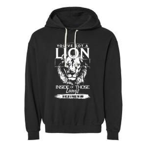 YouVe Got A Lion Inside Of Those Lungs Christian Religious Garment-Dyed Fleece Hoodie