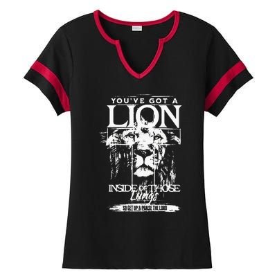 Youve Got A Lion Inside Of Those Lungs Praise The Lord Ladies Halftime Notch Neck Tee