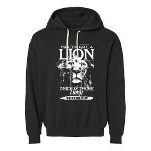 Youve Got A Lion Inside Of Those Lungs Praise The Lord Garment-Dyed Fleece Hoodie