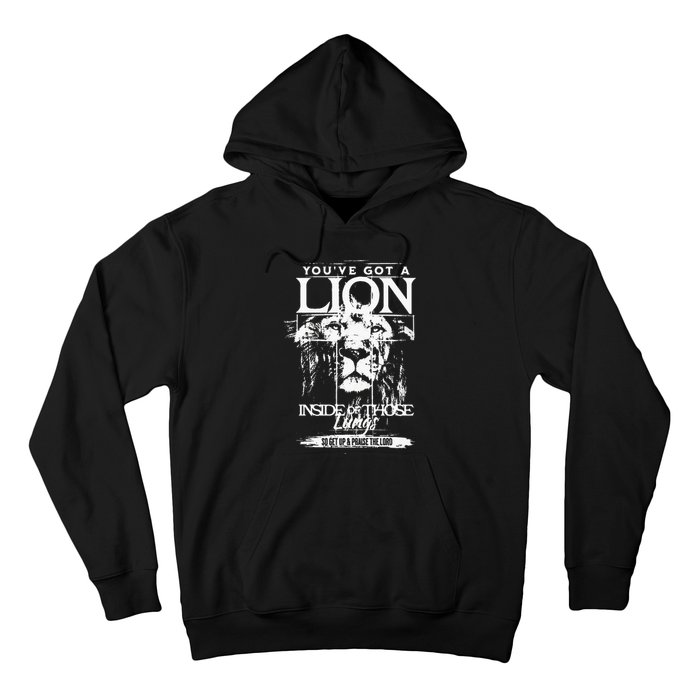 Youve Got A Lion Inside Of Those Lungs Praise The Lord Hoodie