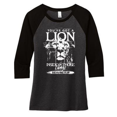 Youve Got A Lion Inside Of Those Lungs Praise The Lord Women's Tri-Blend 3/4-Sleeve Raglan Shirt