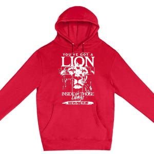 Youve Got A Lion Inside Of Those Lungs Praise The Lord Premium Pullover Hoodie