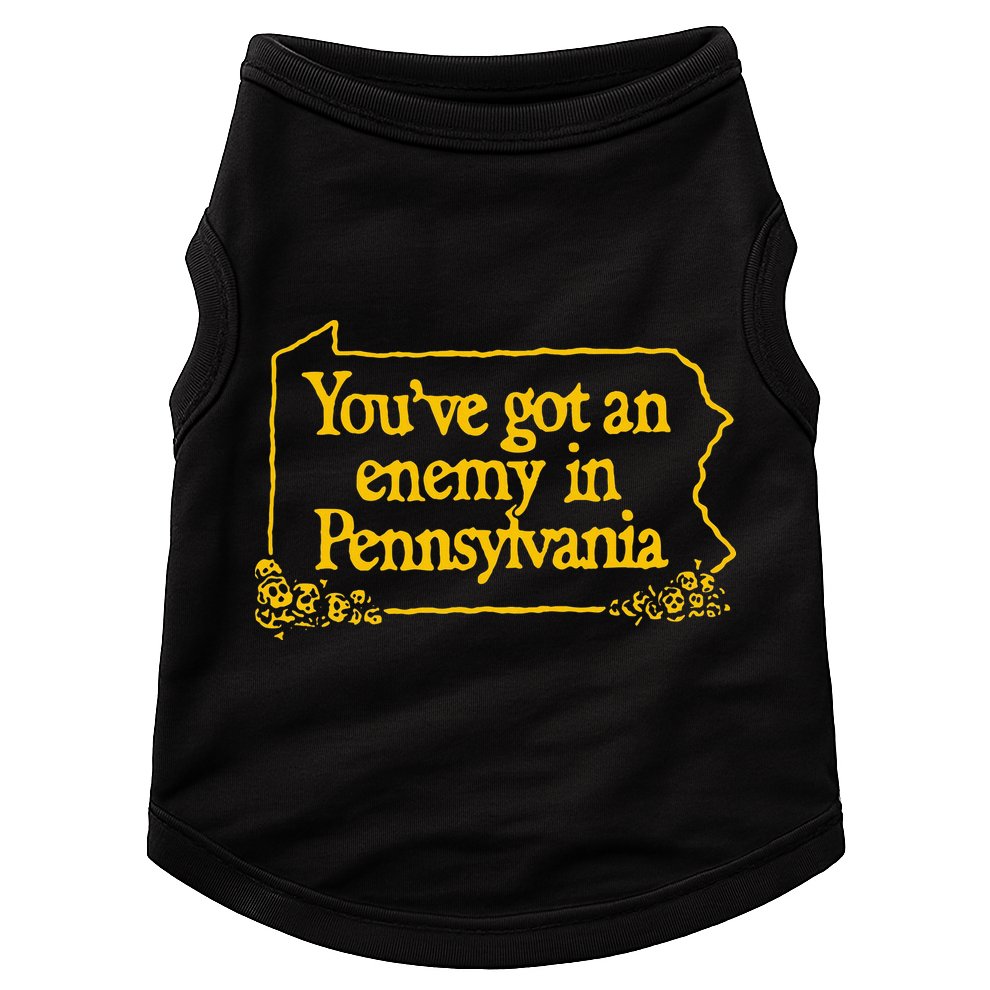YouVe Got An Enemy Funny In Pennsylvania Doggie Tank