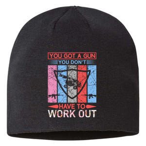 You Got A Gun You Don't Have To Work Out Sustainable Beanie