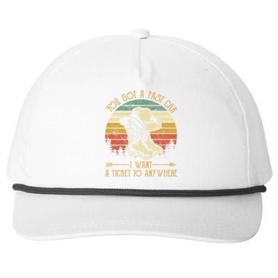 You Got A Fast Car I Want A Ticket To Anywhere Country Music Snapback Five-Panel Rope Hat