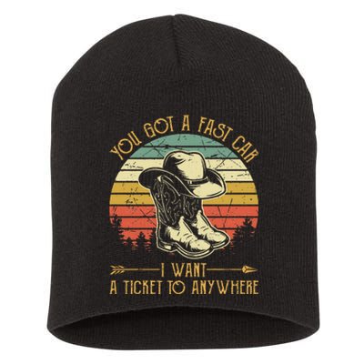 You Got A Fast Car I Want A Ticket To Anywhere Country Music Short Acrylic Beanie