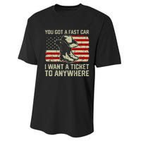 You Got A Fast Car I Want A Ticket To Anywhere Us Flag Performance Sprint T-Shirt