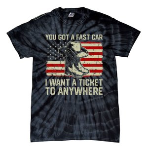 You Got A Fast Car I Want A Ticket To Anywhere Us Flag Tie-Dye T-Shirt