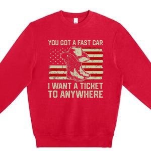 You Got A Fast Car I Want A Ticket To Anywhere Us Flag Premium Crewneck Sweatshirt